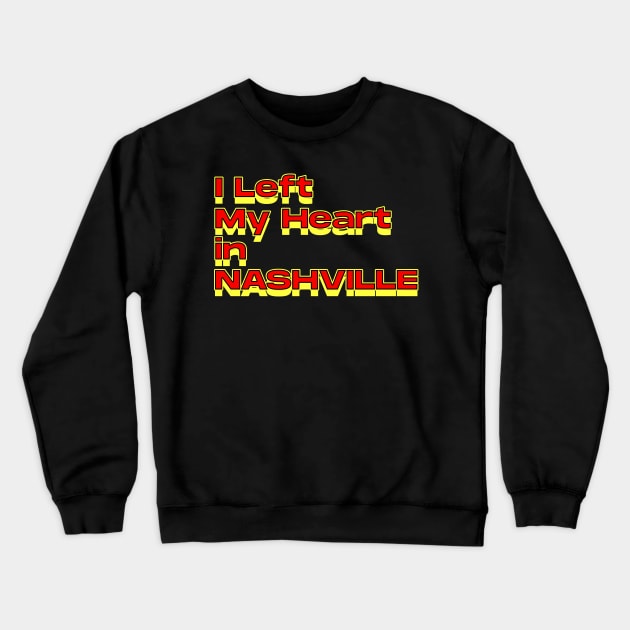 I Left My Heart in Nashville Crewneck Sweatshirt by Innboy